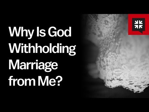 Why Is God Withholding Marriage from Me?