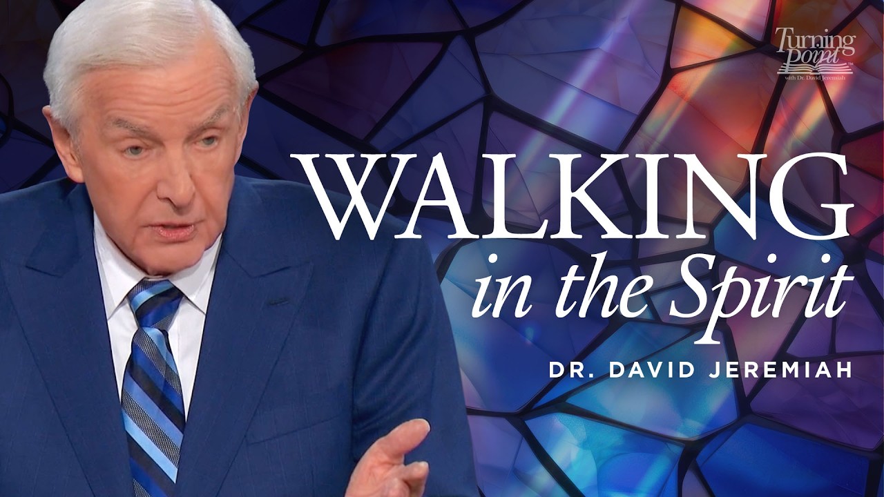 Walking in the Spirit | Dr. David Jeremiah