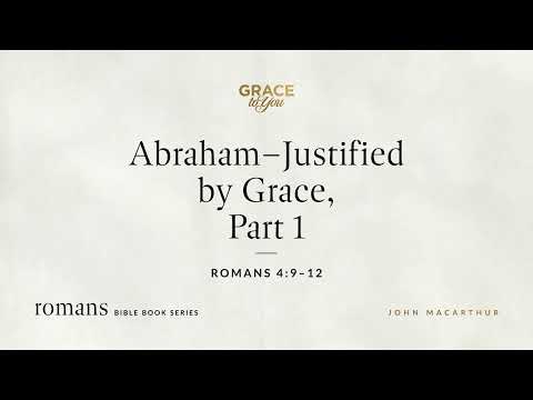 Abraham: Justified by Grace, Romans 4