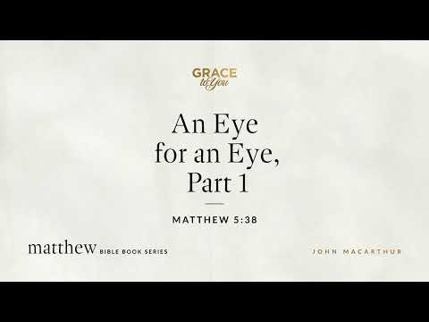 An Eye for an Eye: Matthew 5:38