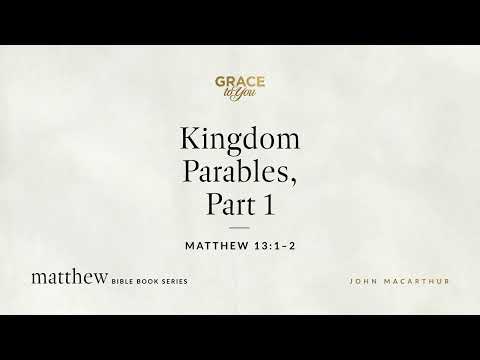 Unveiling Kingdom Parables: Matthew 13