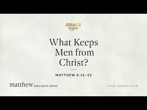 Men's Barriers to Christ: Matthew 8