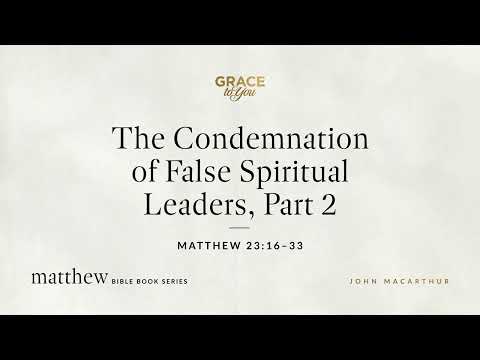 Matthew 23: False Leaders Condemned